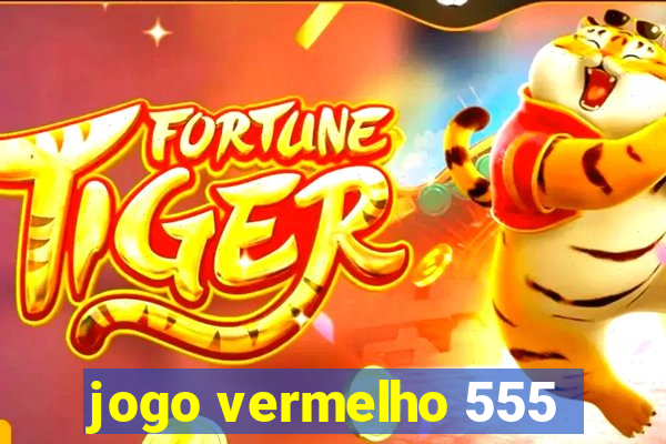 jogo vermelho 555