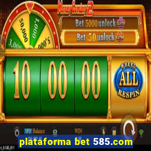 plataforma bet 585.com