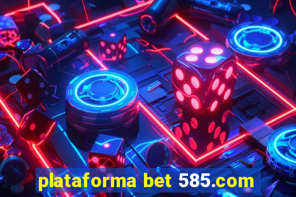 plataforma bet 585.com