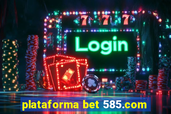 plataforma bet 585.com