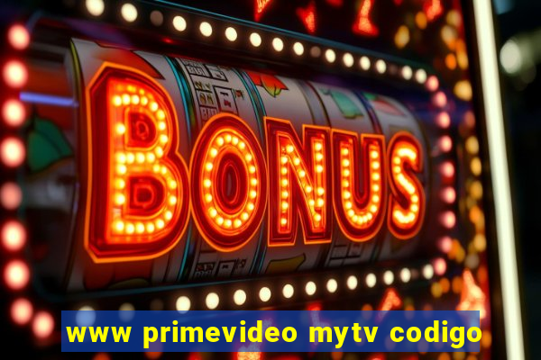 www primevideo mytv codigo