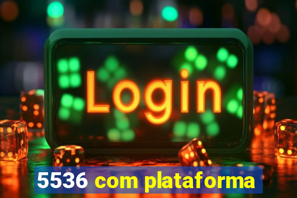 5536 com plataforma