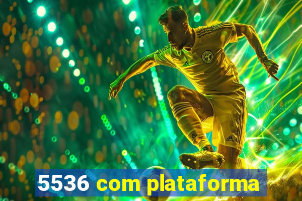 5536 com plataforma