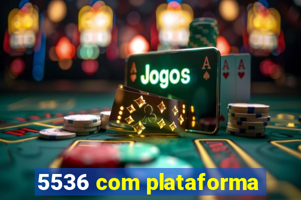 5536 com plataforma