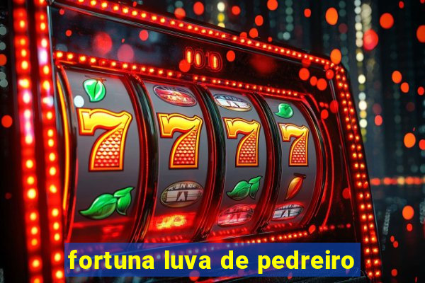 fortuna luva de pedreiro