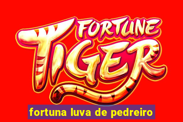 fortuna luva de pedreiro