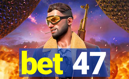 bet 47