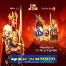 ingrid sol portal zacarias