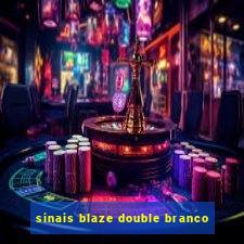 sinais blaze double branco