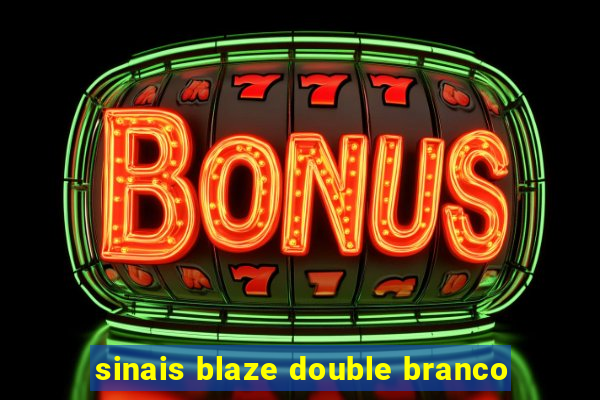 sinais blaze double branco