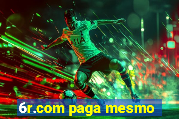 6r.com paga mesmo