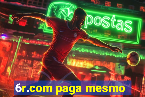 6r.com paga mesmo