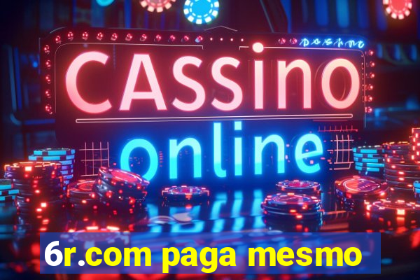 6r.com paga mesmo