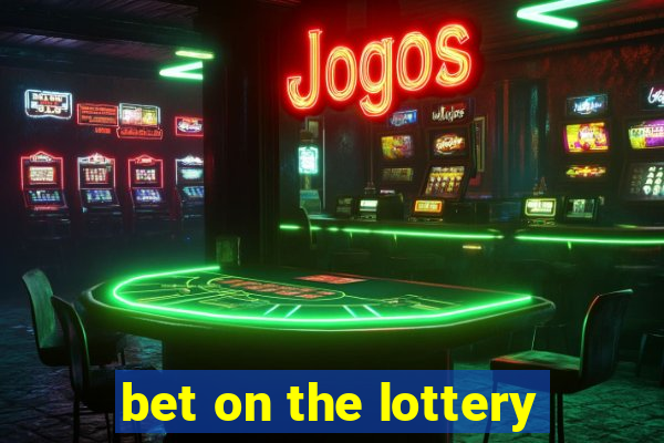 bet on the lottery