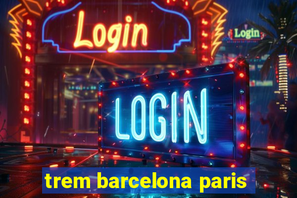 trem barcelona paris