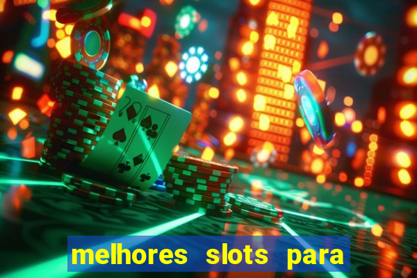 melhores slots para ganhar dinheiro