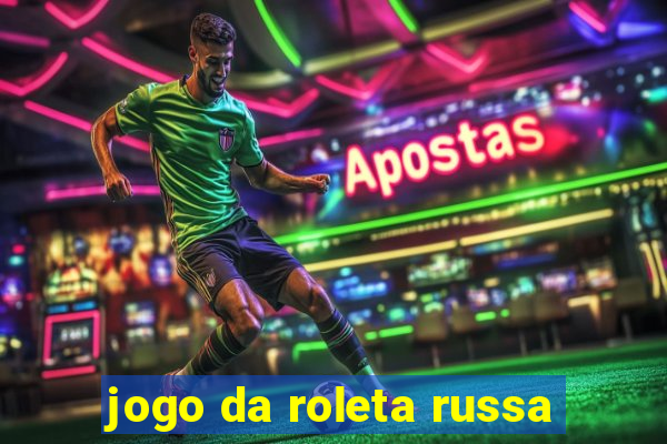 jogo da roleta russa