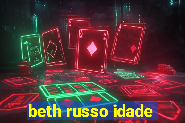 beth russo idade