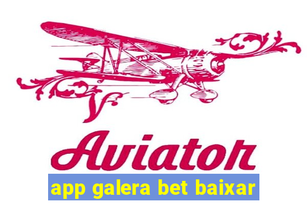 app galera bet baixar