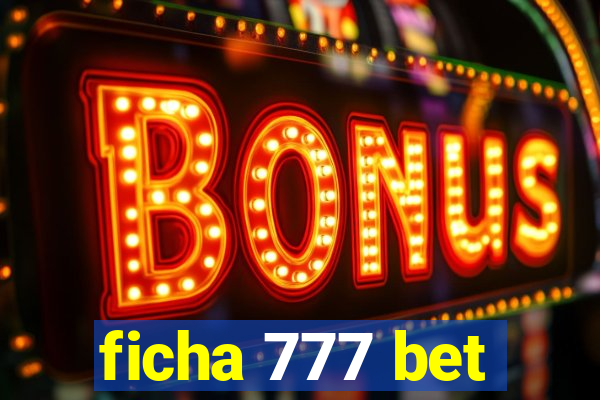 ficha 777 bet