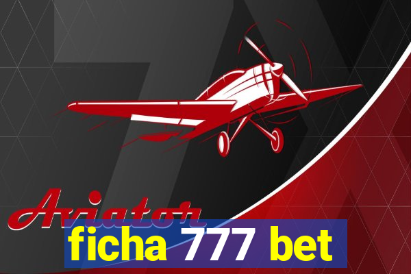 ficha 777 bet