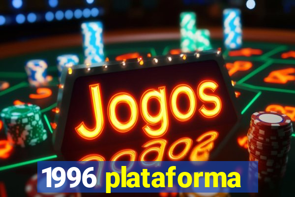 1996 plataforma