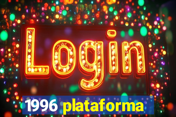 1996 plataforma