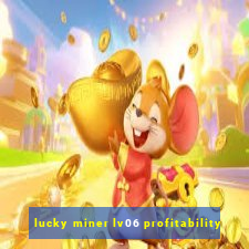 lucky miner lv06 profitability