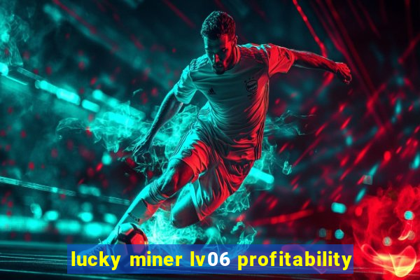 lucky miner lv06 profitability