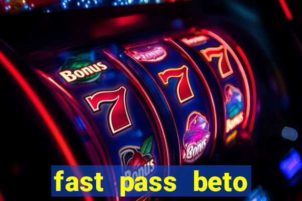 fast pass beto carrero vale a pena