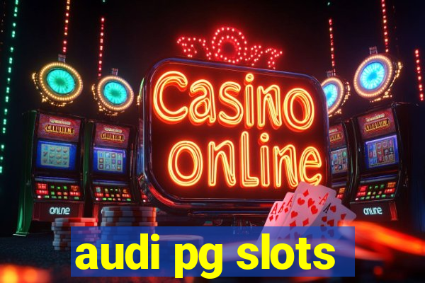 audi pg slots