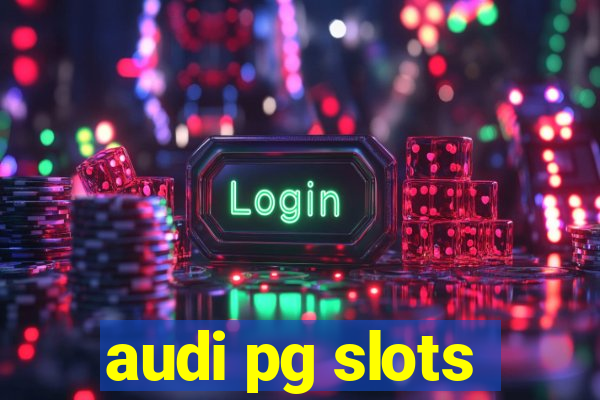 audi pg slots