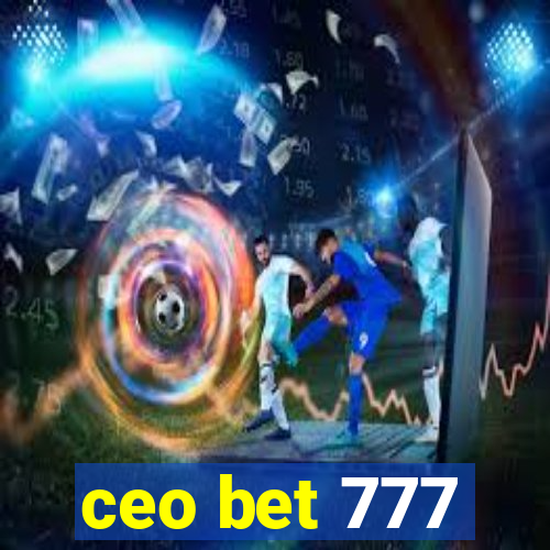 ceo bet 777