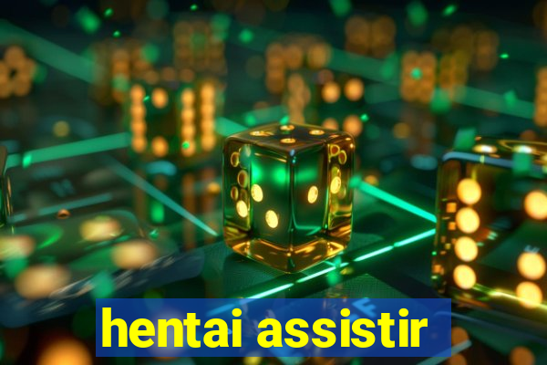 hentai assistir