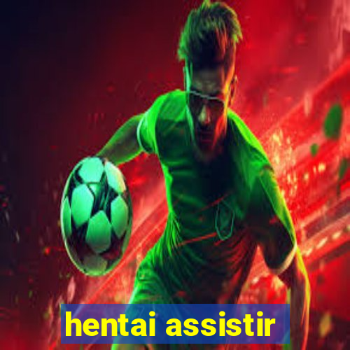 hentai assistir