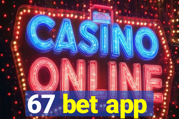 67 bet app