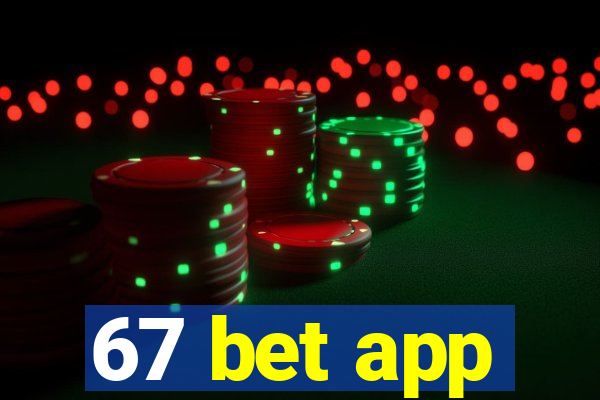 67 bet app