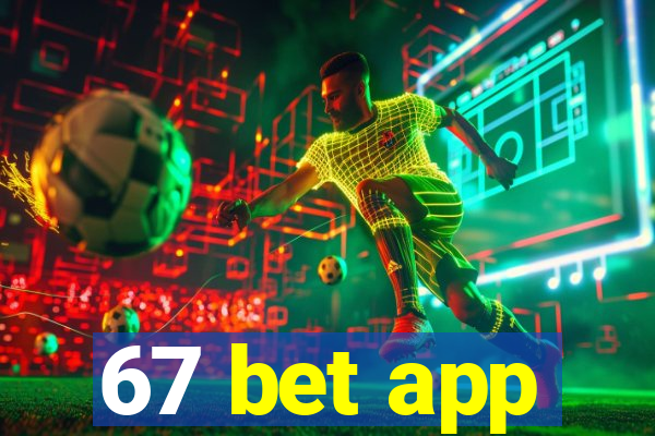 67 bet app