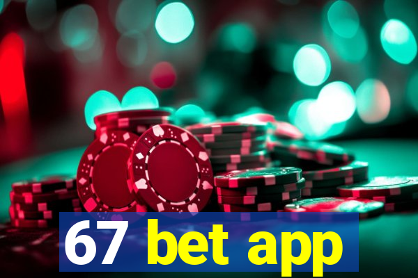 67 bet app