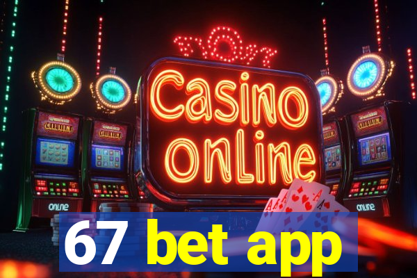 67 bet app