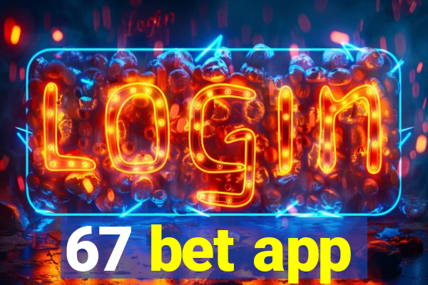 67 bet app