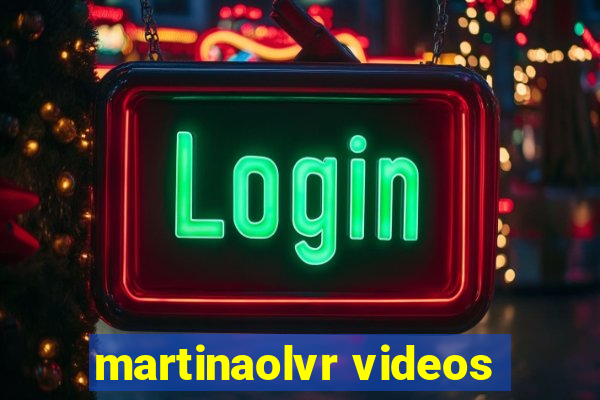 martinaolvr videos