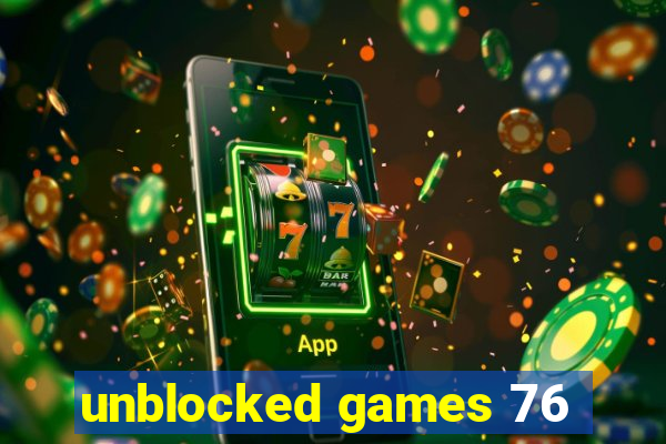 unblocked games 76