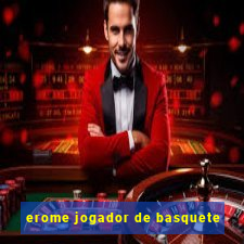 erome jogador de basquete