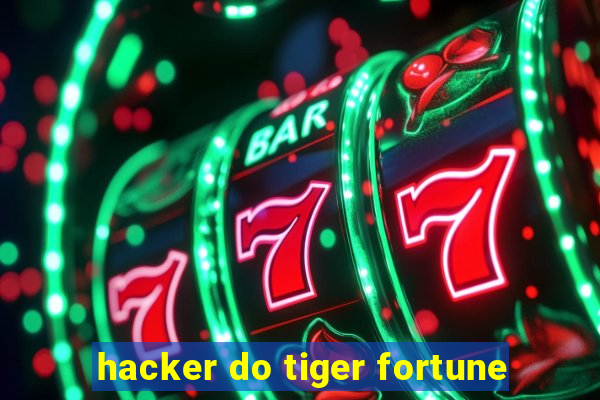 hacker do tiger fortune