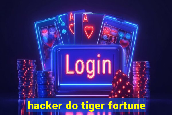 hacker do tiger fortune