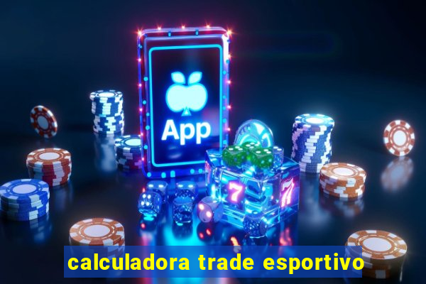 calculadora trade esportivo