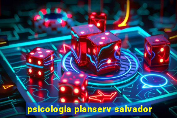 psicologia planserv salvador