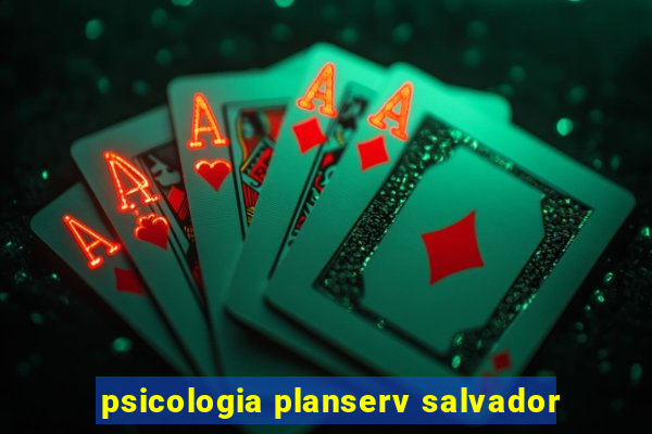 psicologia planserv salvador