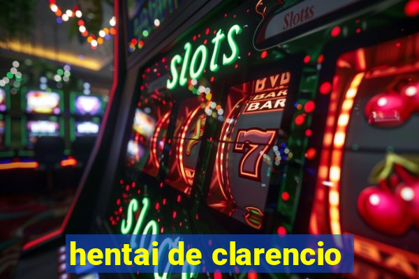 hentai de clarencio